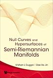 Null Curves and Hypersurfaces of Semi-riemannian Manifolds