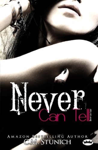 Never Can Tell (Never too Late (Never say Never)) by C.M. Stunich Never Can Tell (Never too Late (Never say Never)) by C.M. Stunich