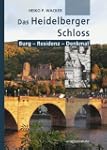 Das Heidelberger Schloss: Burg - Resi...