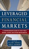 Leveraged Financial Markets : A Comprehensive Guide to Loans, Bonds, and Other High-Yield Instruments (McGraw-Hill Financial Education Series)