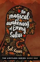 The Magical Awakening of Emmy Sukar (Limitless) (Volume 1) The Magical Awakening of Emmy Sukar (Limitless) (Volume 1)