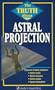The Truth About Astral Projection (Llewellyn's Truth About)