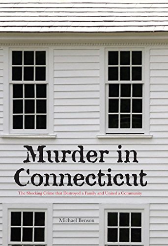Murder in Connecticut: The Shocking Crime That Destroyed a Family and United a Community