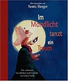Im Mondlicht tanzt ein Traum: Die sch�nsten Geschichten und Gedichte zur Guten Nacht - Senta Berger