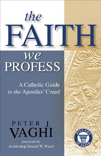 The Faith We Profess: A Catholic Guide to the Apostles' Creed