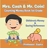 Mrs. Cash & Mr. Coin! - Counting Money Book 1St Grade : Children's Money & Saving Reference