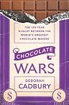 Chocolate Wars: The 150-Year Rivalry Between the World's Greatest Chocolate Makers