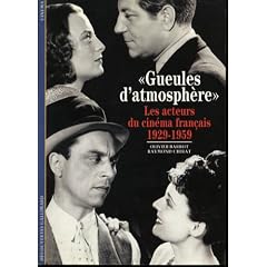 Gueules d'atmosph�re : les acteurs du cin�ma fran�ais, 1929-1959