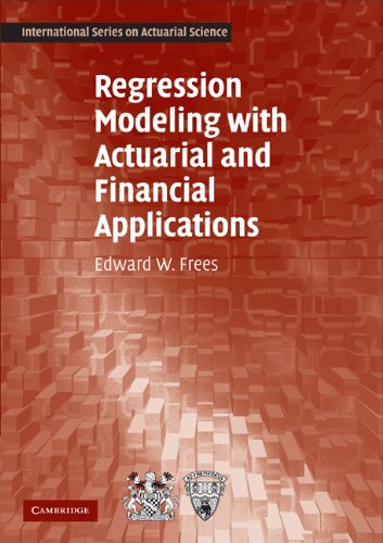 Regression Modeling with Actuarial and Financial Applications (International Series on Actuarial Science)