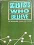 Scientists Who Believe: Ten Interviews with Christian Men of Science (DCC100 A450)