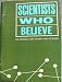 Books : Scientists Who Believe: Ten Interviews with Christian Men of Science (DCC100 A450)
