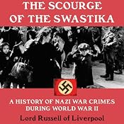 The Scourge of the Swastika: A History of Nazi War Crimes During World War II | [Lord Russell of Liverpool]