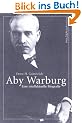 Aby Warburg. Eine intellektuelle Biografie