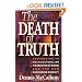 The Death of Truth: What's Wrong With Multiculturalism, the Rejection of Reason and the New Postmodern Diversity
