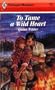 To Tame A Wild Heart (Harlequin Romance)