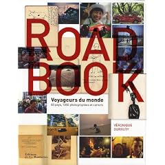 Road Book : Voyageurs du monde, 80 pays, 1000 photographies et carnets