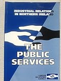 Industrial relations in Northern Ireland : the public services