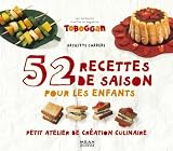 52 recettes de saisonpour les enfants: Petit atelier de cr�ation culinaire