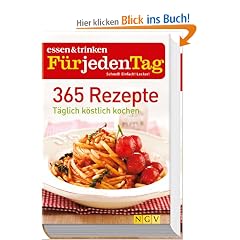 365 Rezepte - essen & trinken f�r jeden Tag: T�glich k�stlich kochen