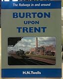 The railways in and around Burton upon Trent