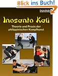 Inosanto Kali: Theorie und Praxis der...