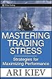 Mastering Trading Stress: Strategies for Maximizing Performance