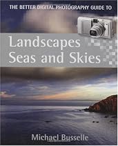 The Better Digital Photography Guide to Landscapes, Seas and Skies (Better Digital Photography Gde)