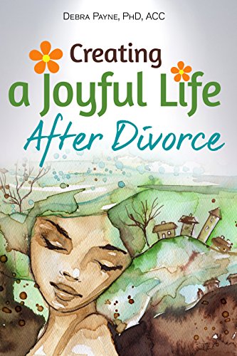 Creating a Joyful Life After Divorce Creating a Joyful Life After Divorce