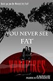 You Never See Fat Vampires