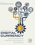 Handbook of digital currency : Bitcoin, innovation, financial instruments, and big data