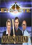 : Eye for an Eye: None so Blind