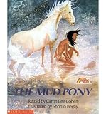 [ The Mud Pony: A Traditional Skidi Pawnee Tale (Reading Rainbow Books (Paperback)) By Cohen, Caron Lee ( Author ) Paperback 1989 ]