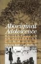 Aboriginal Adolescence: Maidenhood in an Australian Community (Adolescents in a Changing World)