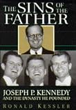The Sins of the Father: Joseph P. Kennedy and the Dynasty He Founded