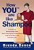 How YOU(tm) Are Like Shampoo: The breakthrough Personal Branding System based on big-brand marketing methods to help you earn more, do more, and be more at work