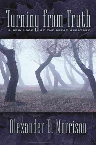 Turning from Truth: A New Look at the Great Apostasy