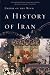 A History of Iran: Empire of the Mind A History of Iran: Empire of the Mind