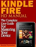 Kindle Fire HD Manual: The Complete User Guide For Mastering Your Device