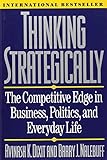 Thinking Strategically: The Competitive Edge in Business, Politics, and Everyday Life (Norton Paperback)