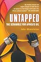 Untapped: The Scramble for Africa's Oil