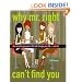 Why Mr. Right Can't Find You: The Surprising Answers that will Change your Life...and His
