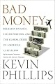 Bad Money: Reckless Finance, Failed Politics, and the Global Crisis of American Capitalism