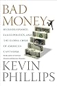 Bad Money: Reckless Finance, Failed Politics, and the Global Crisis of American Capitalism
