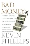 Bad Money: Reckless Finance, Failed Politics, and the Global Crisis of American Capitalism
