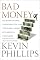 Bad Money: Reckless Finance, Failed Politics, and the Global Crisis of American Capitalism