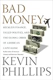 Bad Money: Reckless Finance, Failed Politics, and the Global Crisis of American Capitalism