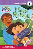 I Love My Papi! (Dora the Explorer) (Dora the Explorer Ready-to-Read)