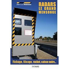 Radars : le grand mensonge - Fichage, flicage, racket, caisse noire...