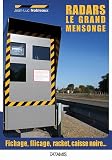 Radars : le grand mensonge - Fichage, flicage, racket, caisse noire...