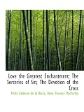 Love the Greatest Enchantment; The Sorceries of Sin; The Devotion of the Cross